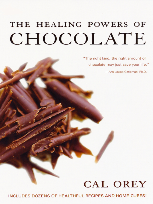 Title details for The Healing Powers of Chocolate by Cal Orey - Available